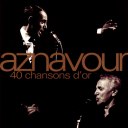 Charles Aznavour - 40 Chansons D'or