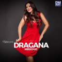 Dragana Mirkovic - Najlepse pesme